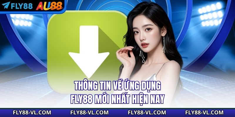Thông tin về ứng dụng di động mới nhất hiện nay của Fly88